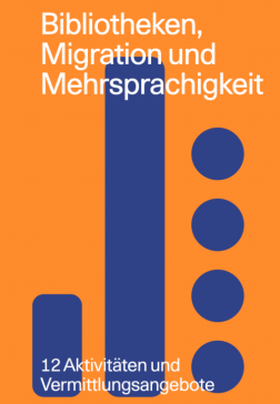 Interbiblio_Bibliotheken, Migration und Mehrsprachigkeit – 12 Aktivitäten und Vermittlungsangebote